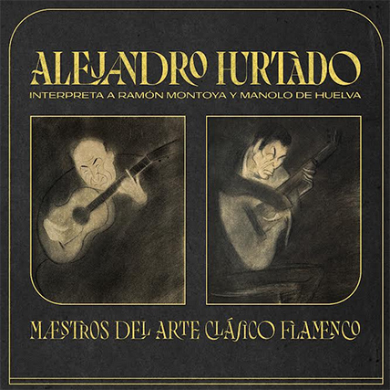 El Flamenco Vive | Alejandro Hurtado - Maestros del Arte Clásico