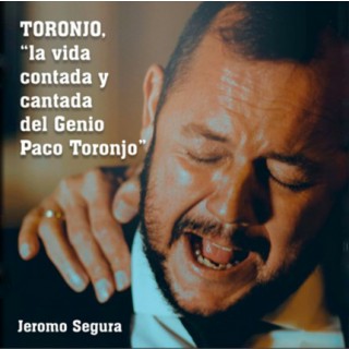 31184 Jeromo Segura - Toronjo, la vida contada y cantada del genio Paco Toronjo 