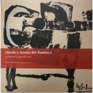 27798 Mundo y formas del flamenco. La memoria que nos une - Josefa Samper García